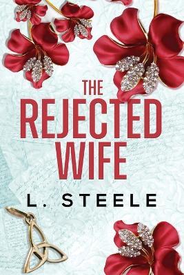 The Rejected Wife: A Single Dad Nanny Billionaire Romance - L Steele - cover