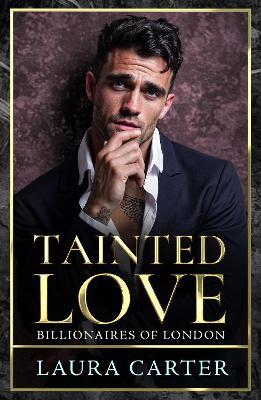 Tainted Love: A sinfully sexy and seductive dark billionaire romance from Laura Carter for 2025 - Laura Carter - cover
