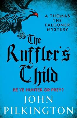 The Ruffler's Child: Step into a gripping historical mystery from John Pilkington - John Pilkington - cover