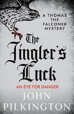 The Jingler's Luck: Discover John Pilkington's exhilarating Tudor mystery series in 2026 - John Pilkington - cover