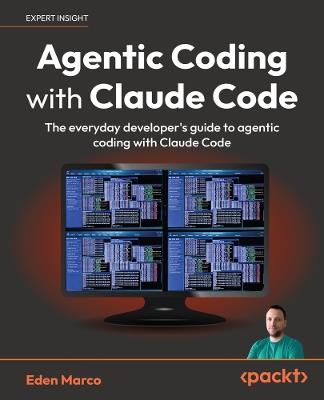 Agentic Coding with Claude Code: The everyday developer's guide to agentic coding with Claude Code - Eden Marco - cover