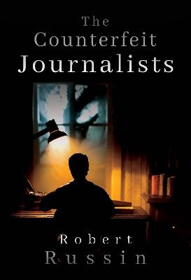 The Counterfeit Journalists - Robert Russin - cover