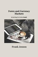 Forex and Currency Markets: Investing in Index Funds - Frank Jensen - cover