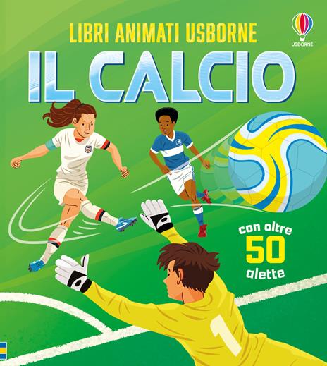 Il calcio. Ediz. a colori - Rob Lloyd Jones - copertina