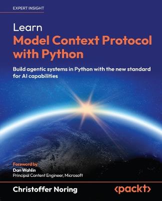 Learn Model Context Protocol with Python: Build agentic systems in Python with the new standard for AI capabilities - Christoffer Noring - cover