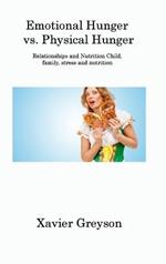 Emotional Hunger vs. Physical Hunger: Relationships and Nutrition Child, family, stress and nutrition