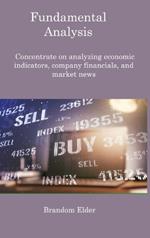 Fundamental Analysis: Concentrate on analyzing economic indicators, company financials, and market news