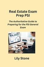 Real Estate Exam Prep PSI: The Authoritative Guide to Preparing for the PSI General Exam