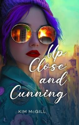 Up Close and Cunning: A sinner redeemed is a beautiful thing - Kim McGill - cover