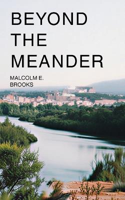 Beyond the Meander - Malcolm E Brooks - cover