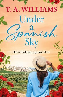 Under a Spanish Sky: A heartwarming romantic journey of healing and hope set along Spain’s Camino de Santiago – perfect for fans of Karen Swan and Fiona Valpy in 2026 - T A Williams - cover