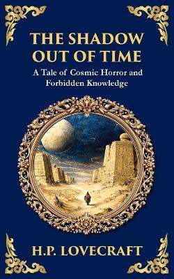 The Shadow Out of Time: Lovecraft's Epic Tale of Cosmic Horror and Time Travel - H P Lovecraft - cover