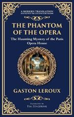 The Phantom of the Opera: The Original Gothic Mystery Romance - Love, Obsession, and Terror (Deluxe Hardbound Edition)