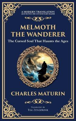 Melmoth the Wanderer: A Classic Gothic Epic of Doom, Temptation, and Eternal Wandering (Deluxe Hardbound Edition) - Charles Maturin - cover