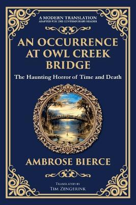 An Occurrence at Owl Creek Bridge: A Civil War Horror Classic - Time, Death, and Illusion - Ambrose Bierce - cover