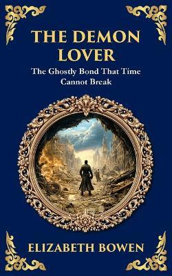 The Demon Lover: A Chilling Wartime Ghost Story of Trauma and Return - Elizabeth Bowen - cover