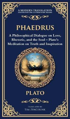 Phaedrus: A Philosophical Dialogue on Love, Rhetoric, and the Soul - Plato's Meditation on Truth and Inspiration (Deluxe Hardbound Edition) - Plato - cover