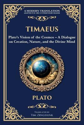 Timaeus: Plato's Vision of the Cosmos - A Dialogue on Creation, Nature, and the Divine Mind - Plato - cover
