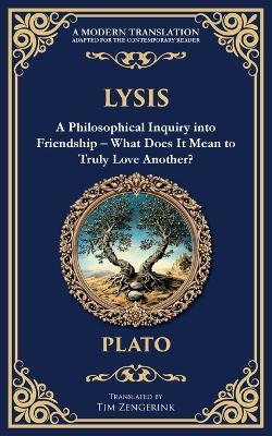 Lysis: A Philosophical Inquiry into Friendship - What Does It Mean to Truly Love Another? - Plato - cover