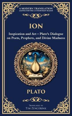 Ion: Inspiration and Art - Plato's Dialogue on Poets, Prophets, and Divine Madness - Plato - cover