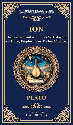 Ion: Inspiration and Art - Plato's Dialogue on Poets, Prophets, and Divine Madness (Deluxe Hardbound Edition) - Plato - cover