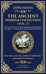 The Ancient Wisdom Collection (Vol. 1): The Art of War, Tao Te Ching, Meditations & The Book of Five Rings - Foundations of Strategy and Inner Mastery (Deluxe Hardbound Edition)
