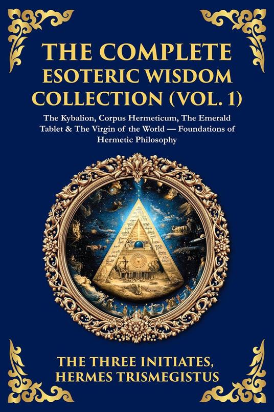 The Complete Esoteric Wisdom Collection (Vol. 1)