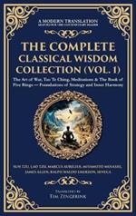 The Complete Classical Wisdom Collection (Vol. 1): The Art of War, Tao Te Ching, Meditations & The Book of Five Rings - Foundations of Strategy and Inner Harmony (Deluxe Hardbound Edition)