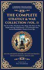 The Complete Strategy & War Collection (Vol. 1): The Art of War, The Book of Five Rings, The Prince & The Simple Sabotage Field Manual - Core Principles from Ancient Battlefields to Modern Covert Ops (Deluxe Hardbound Edition)