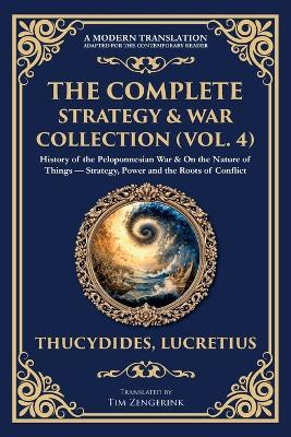 The Complete Strategy & War Collection (Vol. 4): History of the Peloponnesian War & On the Nature of Things - Strategy, Power and the Roots of Conflict - Thucydides,Lucretius - cover