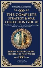 The Complete Strategy & War Collection (Vol. 8): War, Morality & Power - Fear and Trembling, Genealogy of Morals & Twilight of the Idols (Deluxe Hardbound Edition)