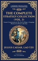 The Complete Strategy Collection (Vol. 3): Caesar's Commentaries & The Tao Te Ching - Campaign Wisdom from Rome to the East (Deluxe Hardbound Edition)