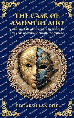 The Cask of Amontillado: A Chilling Tale of Revenge, Deceit & the Dark Art of Burial Beneath the Surface - cover