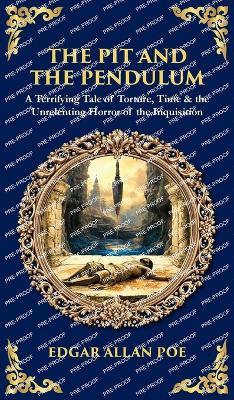 The Pit and the Pendulum: A Terrifying Tale of Torture, Time & the Unrelenting Horror of the Inquisition (Deluxe Hardbound Edition) - Tim Zengerink - cover