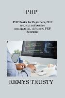 PHP: PHP Basics for Beginners, PHP security and session management, Advanced PHP functions