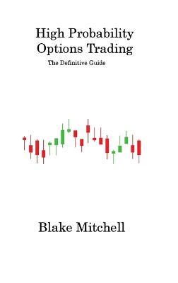 High Probability Options Trading: The Definitive Guide - Blake Mitchell - cover
