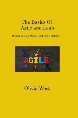 The Basics Of Agile and Lean: Develop an Agile Mindset and Lean Thinking - West West - cover