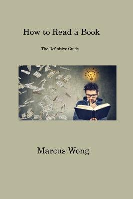 How to Read a Book: The Definitive Guide - Marcus Wong - cover