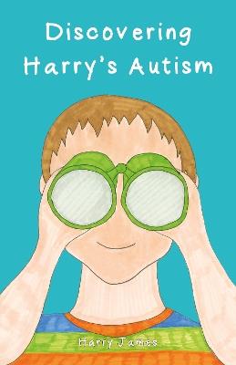 Discovering Harry’s Autism - Harry James - cover