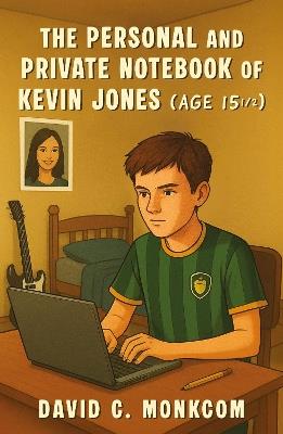 The Personal and Private Notebook of Kevin Jones (Age 15 ½) - David Monkcom - cover