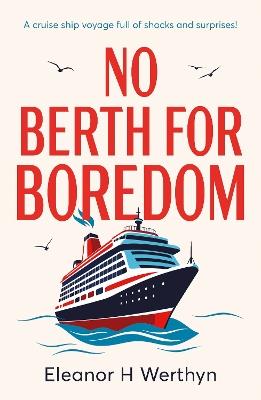 No Berth for Boredom: A cruise ship voyage full of shocks and surprises! - Eleanor Werthyn - cover