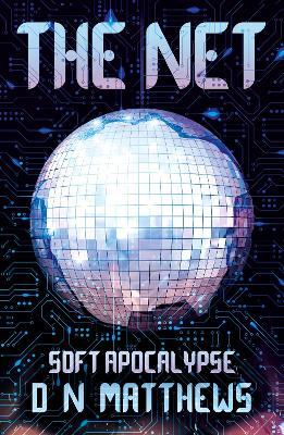 The Net: Soft Apocalypse - D N Matthews - cover