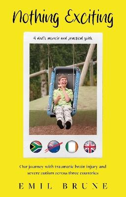 Nothing Exciting: Our journey with traumatic brain injury and severe autism across three countries - Emil Brune - cover