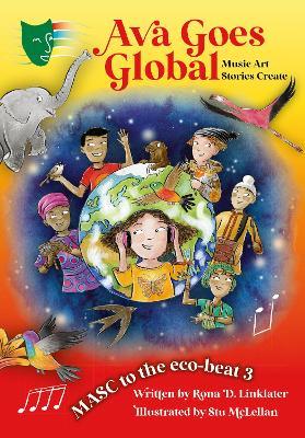 Ava Goes Global: MASC to the eco-beat 3 (Music, Art, Stories, Create) - Rona D. Linklater - cover