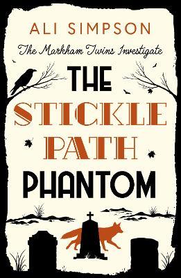 The Sticklepath Phantom: The Markham Twins Investigate - Ali Simpson - cover