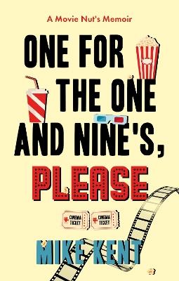 One For The One and Nine's, Please: A Movie Nut's Memoir - Mike Kent - cover