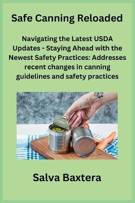 Safe Canning Reloaded: Navigating the Latest USDA Updates - Staying Ahead with the Newest Safety Practices: Addresses recent changes in canning guidelines and safety practices. - Salva Baxtera - cover