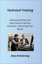 Technical Training: Advanced Drills and Exercises for Serious Shooters - Elevating Your Game