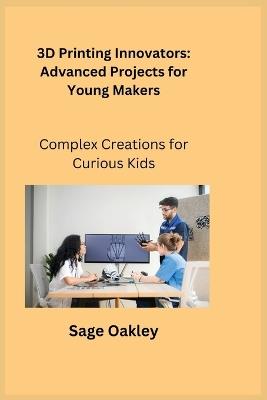 Advanced Maker Lab: Complex Creations for Curious Kids - Sage Oakley - cover