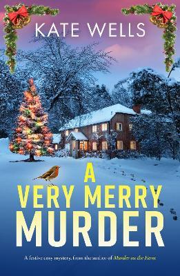A Very Merry Murder: An addictive, festive cozy mystery from Kate Wells - Kate Wells - cover